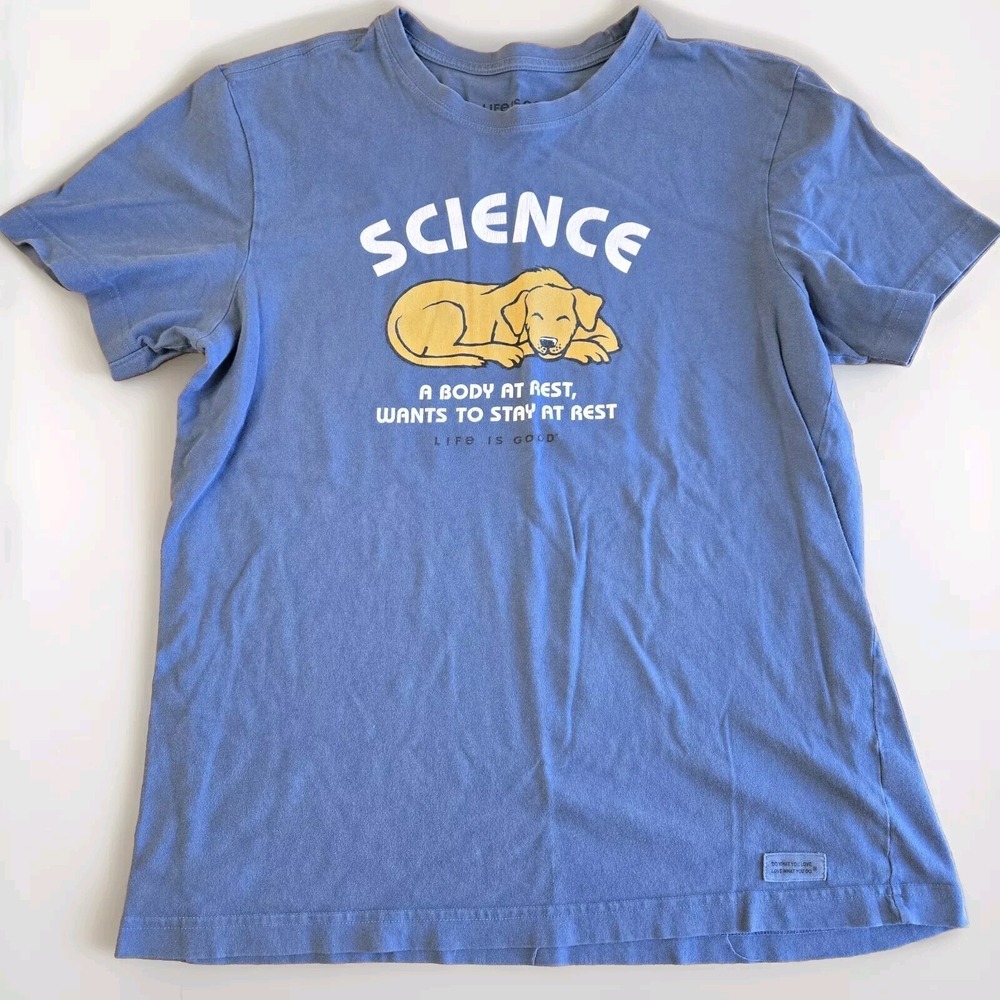 Life is Good Crusher Tee Shirt Men M Blue Science A Body at Rest Wants to Stay
